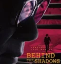 Behind the Shadows (2025)