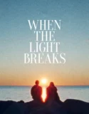 When the Light Breaks (2024)