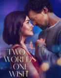 Two Worlds One Wish (2025)